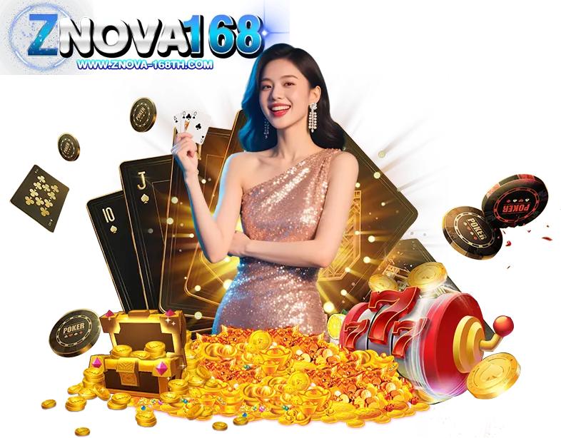 ZNOVA168 เว็บคาสิโนออนไลน์ รวมสล็อต บาคาร่า ไพ่โป๊กเกอร์ พร้อมสาวสวยแจกความเฮง